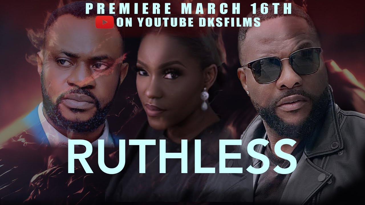 RUTHLESS - NINALOWO BOLANLE, ODUNLADE ADEKOLA, ANTAR LANIYAN - DKS FILMS