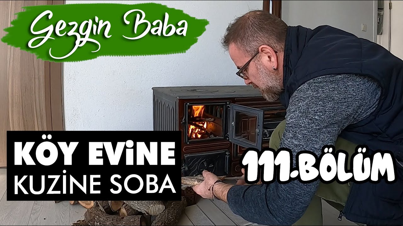 Kuzine Soba Aldık | Köy Evimize Soba Kurduk | Gezgin Baba | 111.Bölüm