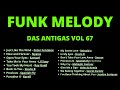 Funk Melody Das Antigas Vol 67 Reviva Os Sucessos Funk Melody Das Antigas Vol 67 Reviva Os Sucessos