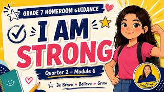 Grade 7 Homeroom Guidance Quarter 2, Module 6: I Am Strong