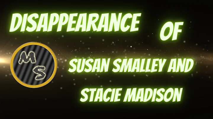 Disappearance Of Susan Smalley & Stacie Madison