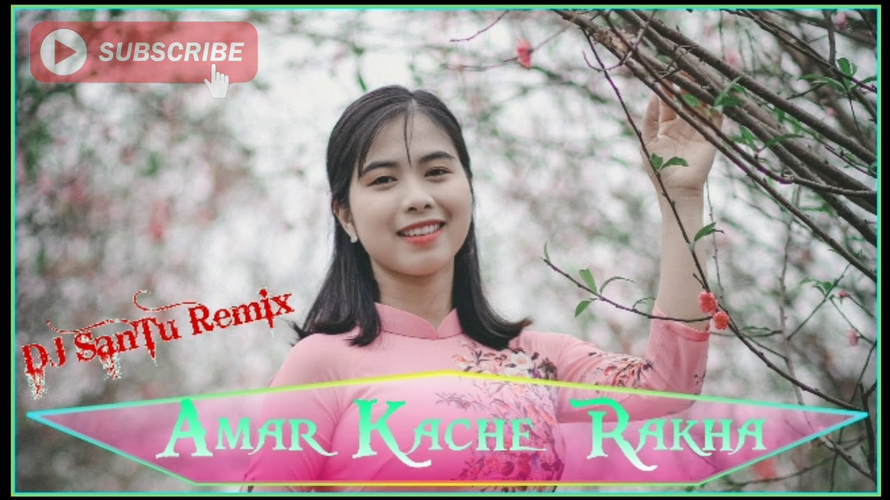 Amar Kache Rakha // DJ SanTu Remix //Jangalmahal No1 DJ Song - YouTube