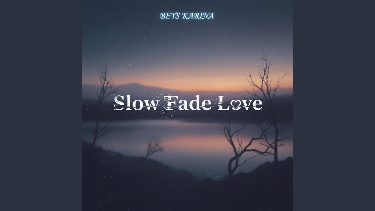 Slow Fade Love