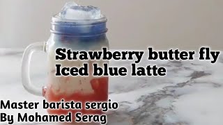 strawberry butter fly & Iced blue latte 2021 & شاي ازرق بالفراوله & آيس لاتيه ازرق ٢٠٢١