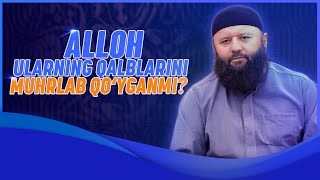 Alloh ularning qalblarini muhrlab qo‘yganmi?