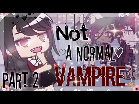 Not a Normal Vampire || PART 2 || Gacha Life Mini Movie