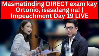 Masmatinding DIRECT exam kay Ortonio, isasalang na! | Impeachment Day 19 LIVE Update