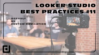 🪜 Looker Studio Best Practices #11 - Default vs. Custom Navigation