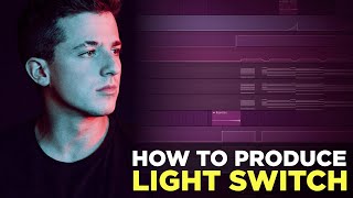 How To Produce Light Switch by Charlie Puth