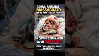 Roma, aggressione choc: un 68enne italiano viene picchiato selvaggiamente da un 38enne maliano