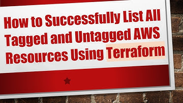 How to Successfully List All Tagged and Untagged AWS Resources Using Terraform