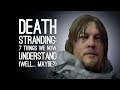 Death Stranding: 7 Things We’re Starting to Understand, We Think, Maybe?