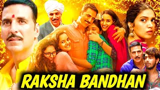 Raksha Bandhan Full Movie | Akshay Kumar | Bhumi Pednekar | Sadia Khateeb | Review & Facts 