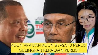 ADUN PKR DAN BERSATU GULINGKAN KERAJAAN PERLIS ??!