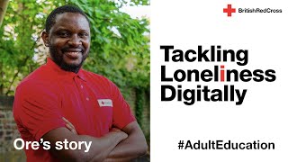 Ore's Story | Tackling Loneliness Digitally | British Red Cross