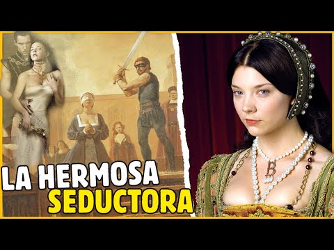 LA MUJER QUE CAMBIÓ INGLATERRA, ANA BOLENA LA "QUERIDA" DEL REY ENRIQUE VIII