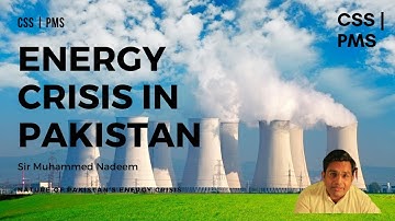 CSS Exam | Energy Crisis in Pakistan | CSS Current Affairs, CA | Sir M. Nadeem