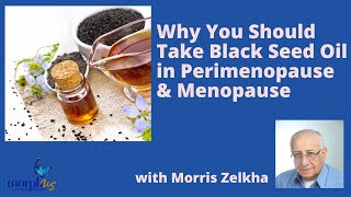 The Benefits of Black Seed Oil in Perimenopause and Menopause with Morris Zelkha