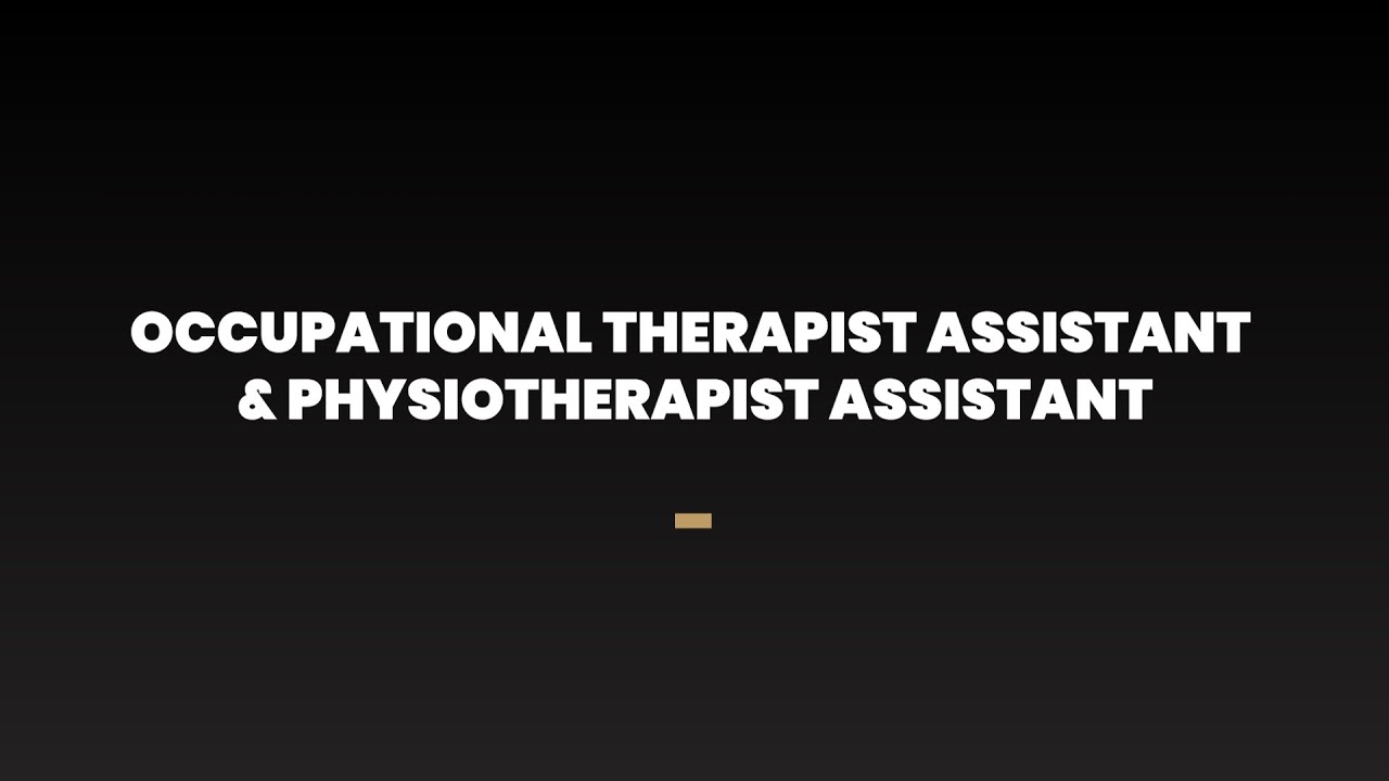 Occupational Therapist Assistant & Physiotherapist Assistant (1111)