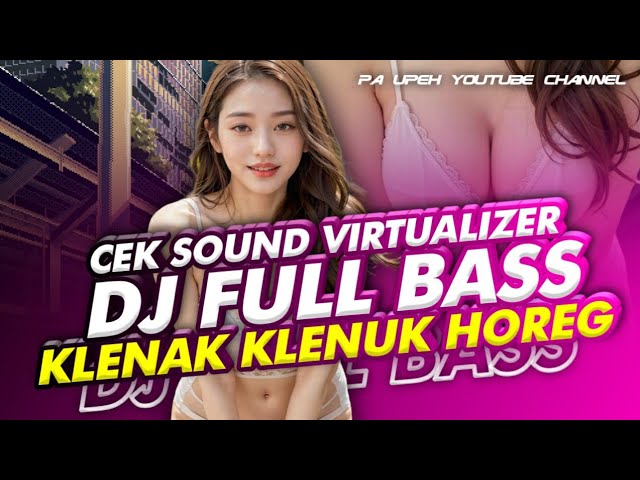 FULL BASS PANJANG | DJ KLENAK KLENUK TAPI NJEDUG POLL | CEK SOUND VIRTUALIZER class=