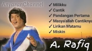Kumpulan Lagu-Lagu Legendaris A. Rafiq — Sang Raja Dangdut Klasik 🎶 #dangdutlawas #arafiq #playlist 