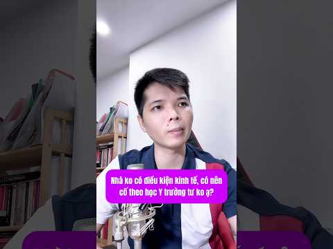 #2K8 Có nên học Y khoa trường tư ko? Kknh tế gia đình ko tốt | Bs Đại - hướng nghiệp Y khoa