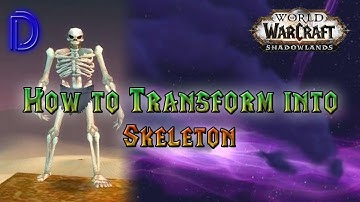 How to Transform into the Skeleton - WoW 9.2.7 Shadowlands