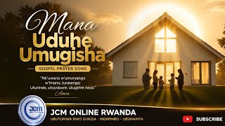 Mana Uduhe Umugisha 🙏 | Indirimbo yo Gusengera Umuryango | JCM Online Rwanda