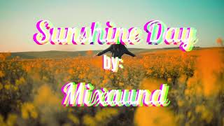 Sunshine Day By Mixaund Non Copyrighted Music Shoestring Studio