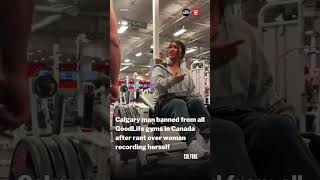 Calgary Man Banned From Goodlife Gyms After Rant Over Gym Recording