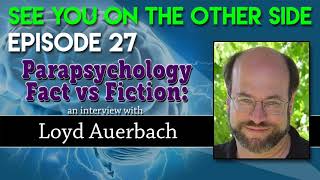 Episode 27 - Parapsychology Fact Vs. Fiction:  An Interview with Loyd Auerbach