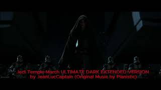 Jedi Temple March ULTIMATE DARK EXTENDED VERSION by Jean Luc Original Version by @Pianistec