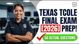 How To Pass The 2026 TCOLE Final Exam And Texas Law Enforcement State Licensing Test