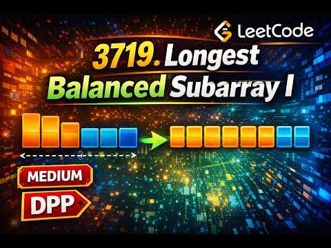 3719. Longest Balanced Subarray I || LEETCODE || CODEMINTT