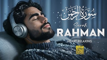 Surah Ar-Rahman سورة الرحمن ✦ Majestic Voice Heart Touching Relaxing Marvelous Quran ✦ Hypno Quran