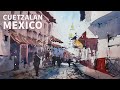 Cuetzalan, Mexico - Painting a street scene in Watercolor - FULL DEMO
