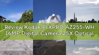 Review Kodak PIXPRO AZ255-WH 16MP Digital Camera 25X Optical Zoom 24mm Wide Angle Lens Optical Image