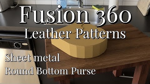 Fusion 360 Leather Patterns - Sheet Metal Basics - Round Bottom Purse - How to Make a Bag