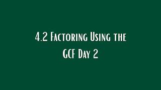 4.2 Factoring Polynomials Using the GCF day 2