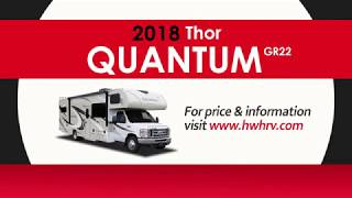 2018 Thor Quantum GR22 - Class C Motorhome - Holiday World RV (800-983-7866)