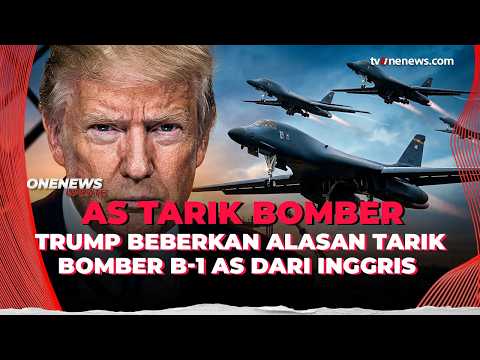 Trump Beberkan Alasan Tarik Bomber B-1 AS dari Inggris: Ada Ancaman | OneNews Update