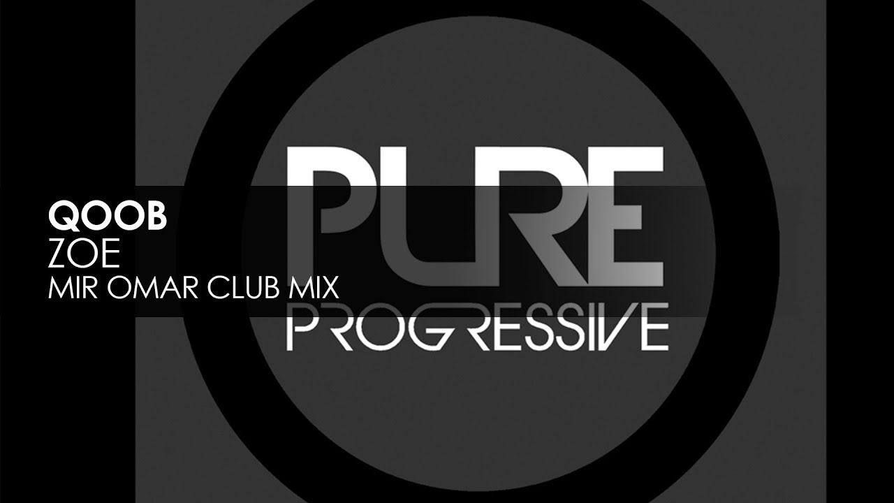 qoob - Zoe (Mir Omar Club Mix) progressive house worldwide