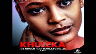 DJ Kholii feat Marleygirl-Khuleka