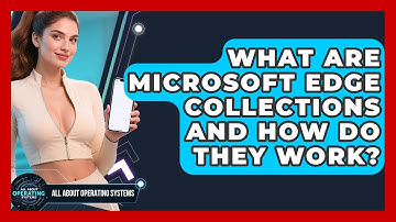 What Are Microsoft Edge Collections And How Do They Work? - All About Operating Systems