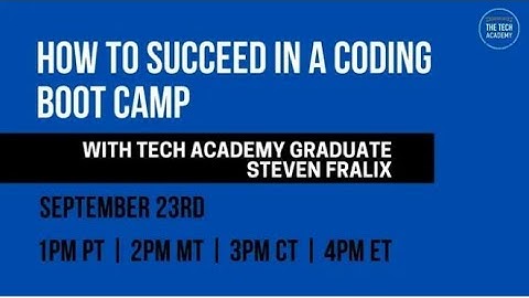 Tech-Talk with Steven Fralix: How to Succeed in a Coding Boot Camp