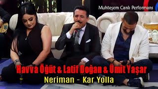 Latif Doğan & Havva Öğüt & Ümit Yaşar - Neriman & Kar Yolla (Küstüm Show) Resimi