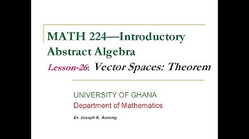 MATH224-LEC26: Vector Spaces - Theorem