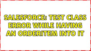 Famous Salesforce: Test Class error while having an OrderItem into it Wealth