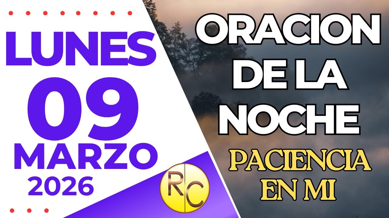 Oración de la noche del Lunes 9 de marzo de 2026 | 1 Juan 4: 20