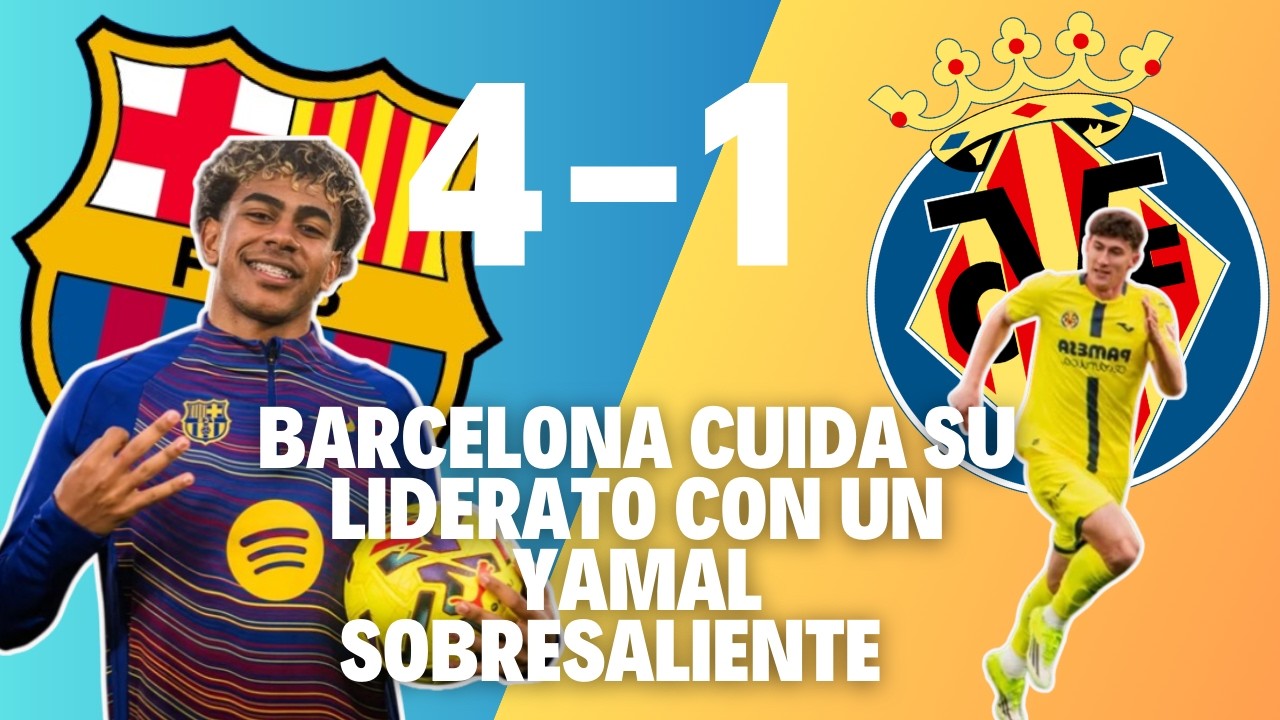 🔥Barcelona golea 4-1 al Villarreal. Yamal imparable en el Camp Nou🔥
